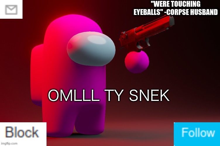 Menezthespanishteachers among us temp | OMLLL TY SNEK | image tagged in menezthespanishteachers among us temp | made w/ Imgflip meme maker