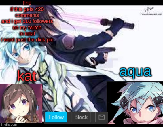 fem kirito | fine
if this gets 420 comments
and i get 110 followers on my twitch in total
i wont post the dick pic | image tagged in fem kirito | made w/ Imgflip meme maker