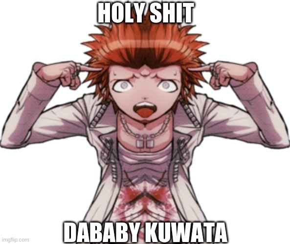 LESS GO | HOLY SHIT; DABABY KUWATA | made w/ Imgflip meme maker