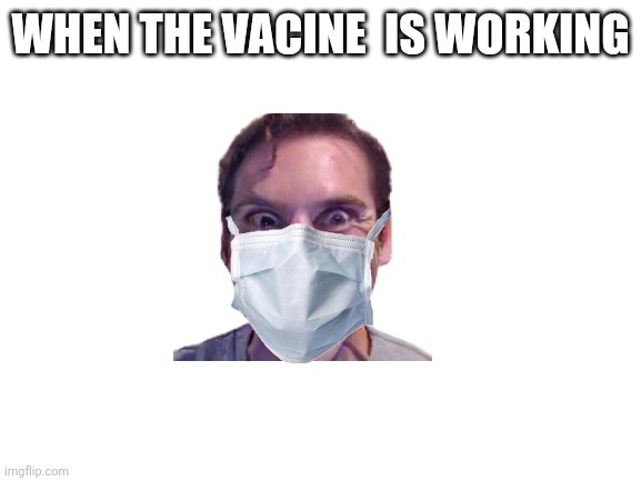 When the vaccine is working | WHEN THE VACCINE  IS WORKING | image tagged in sus | made w/ Imgflip meme maker