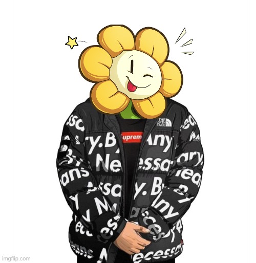 flowey drip | made w/ Imgflip meme maker