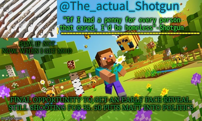 Note: Matt from Wii sports. note 2: 35 & 50 upvotez | BTW, IF NOT NOW, WHEN I GET MOD; FINAL OPPORTUNITY TO GET AN EARLY FACE REVEAL. STILL SHOOTING FOR 35. 50 PUTS MATT INTO POLITICS | image tagged in the_shotguns new announcement template | made w/ Imgflip meme maker