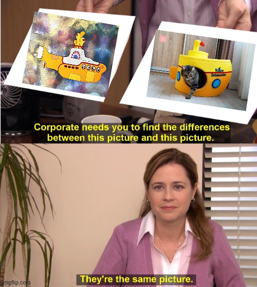 yellow submarine | image tagged in memes,they're the same picture | made w/ Imgflip meme maker
