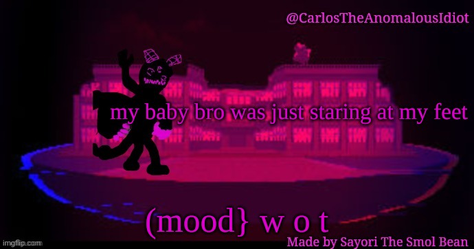 h u h | my baby bro was just staring at my feet; (mood} w o t | made w/ Imgflip meme maker
