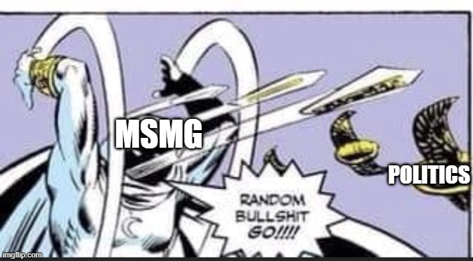 we we | MSMG; POLITICS | image tagged in random bullshit go,we weren't expecting special forces | made w/ Imgflip meme maker
