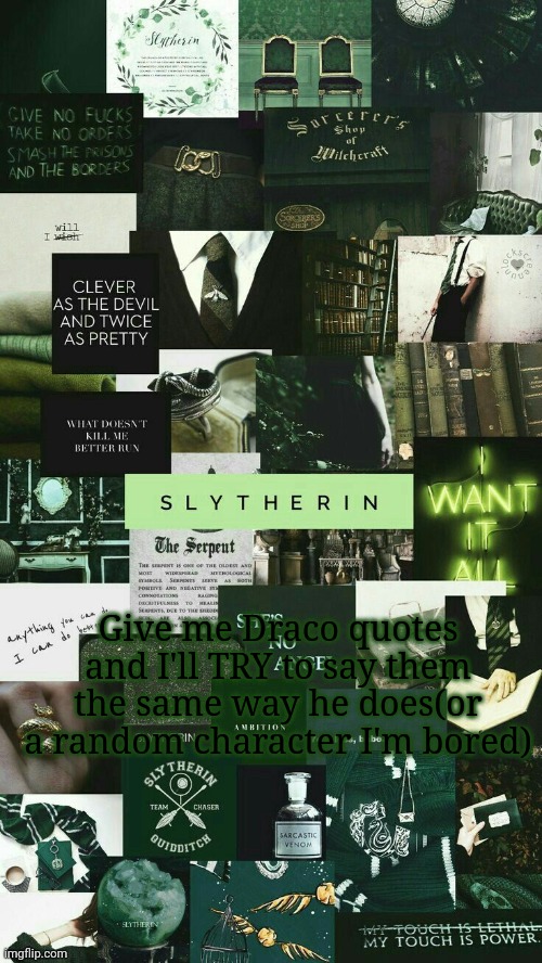 Give me Draco quotes and I'll TRY to say them the same way he does(or a random character I'm bored) | made w/ Imgflip meme maker