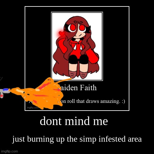 nothing to see here just clearing an area with simp traces | image tagged in funny,demotivationals | made w/ Imgflip demotivational maker