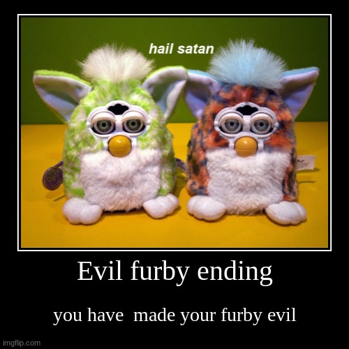 Furby | image tagged in funny,demotivationals | made w/ Imgflip demotivational maker
