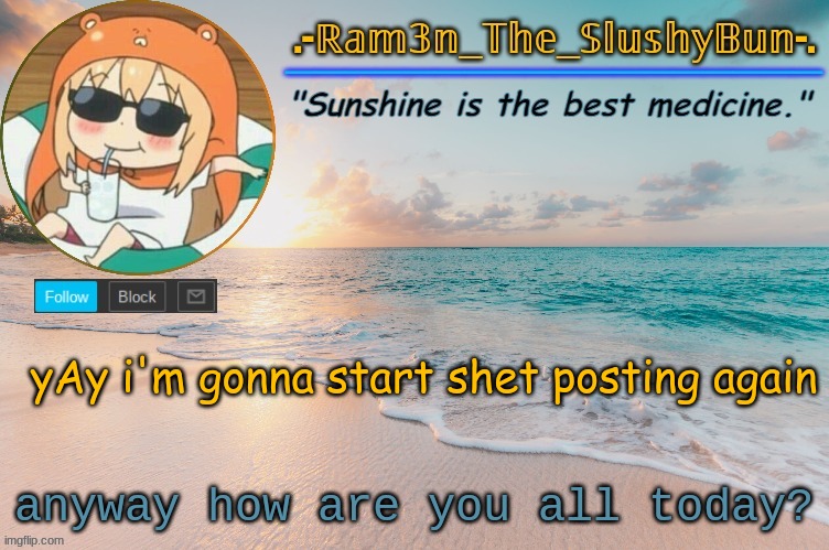 e | yAy i'm gonna start shet posting again; anyway how are you all today? | image tagged in ram3n's beach template | made w/ Imgflip meme maker