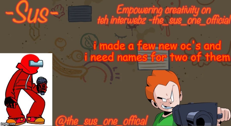 announcement temp sus | i made a few new oc's and i need names for two of them | image tagged in announcement temp sus | made w/ Imgflip meme maker