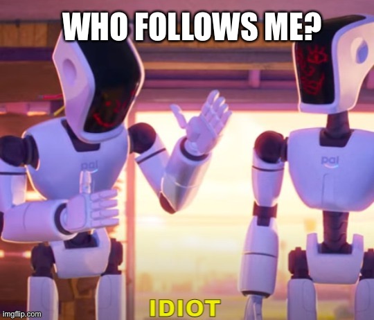 WHO FOLLOWS ME? | made w/ Imgflip meme maker