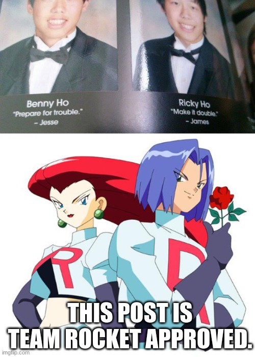 THIS POST IS TEAM ROCKET APPROVED. | image tagged in team rocket | made w/ Imgflip meme maker
