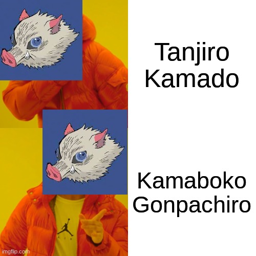 kamaboko gonpachiro | Tanjiro Kamado; Kamaboko Gonpachiro | image tagged in memes,drake hotline bling,demon slayer,funny | made w/ Imgflip meme maker
