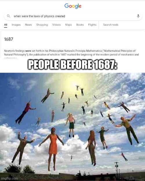 I wish I was born before 1687 | PEOPLE BEFORE 1687: | image tagged in weird facts | made w/ Imgflip meme maker