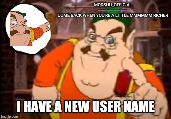 I HAVE A NEW USER NAME | made w/ Imgflip meme maker
