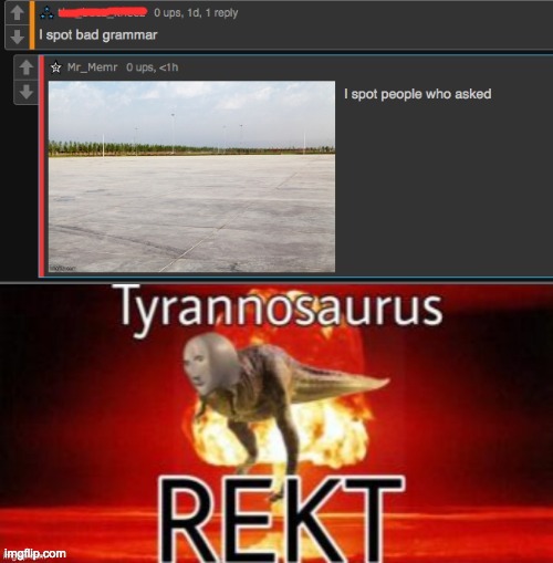 What can I say. He was a Tiktoker | image tagged in lol,memes,funny,roasted,tyrannosaurus rekt,rekt w/text | made w/ Imgflip meme maker