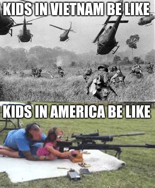 Kids in Vietnam vs Kids in America | KIDS IN VIETNAM BE LIKE; KIDS IN AMERICA BE LIKE | image tagged in communism | made w/ Imgflip meme maker