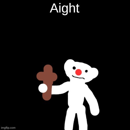 Nurpo holding a Cross | Aight | image tagged in nurpo holding a cross | made w/ Imgflip meme maker