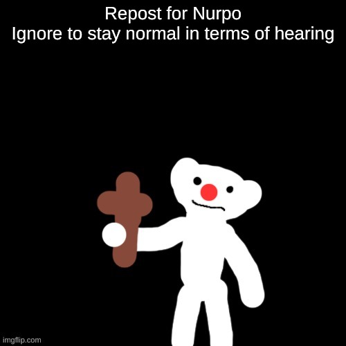 He says cool things only the deaf can understand | Repost for Nurpo
Ignore to stay normal in terms of hearing | image tagged in nurpo holding a cross | made w/ Imgflip meme maker