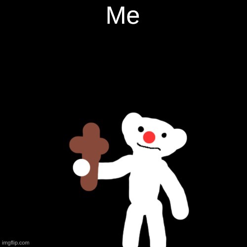 Nurpo holding a Cross | Me | image tagged in nurpo holding a cross | made w/ Imgflip meme maker