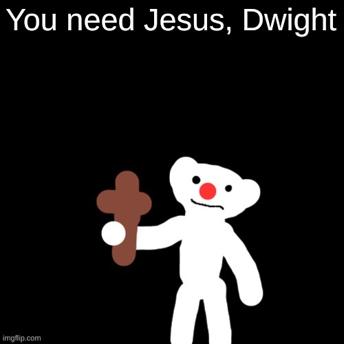 Nurpo holding a Cross | You need Jesus, Dwight | image tagged in nurpo holding a cross | made w/ Imgflip meme maker