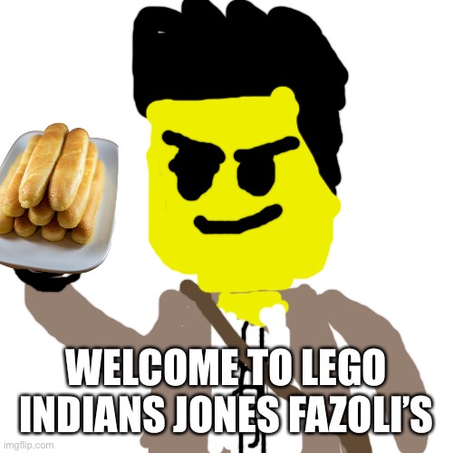 Blank Transparent Square | WELCOME TO LEGO INDIANS JONES FAZOLI’S | image tagged in memes,blank transparent square | made w/ Imgflip meme maker