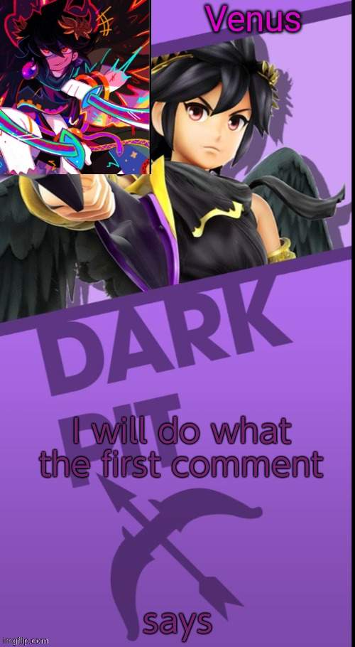 Venus's Dark Pit Temp (Ty Yachi) | I will do what the first comment; says | image tagged in venus's dark pit temp ty yachi | made w/ Imgflip meme maker