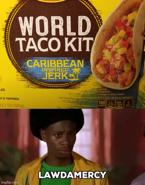 Caribbean Inspired Jerk | image tagged in half baked,dave chappelle,tacos,caribbean,jerk,marketing | made w/ Imgflip meme maker