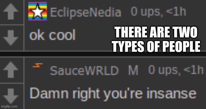 THERE ARE TWO TYPES OF PEOPLE | made w/ Imgflip meme maker