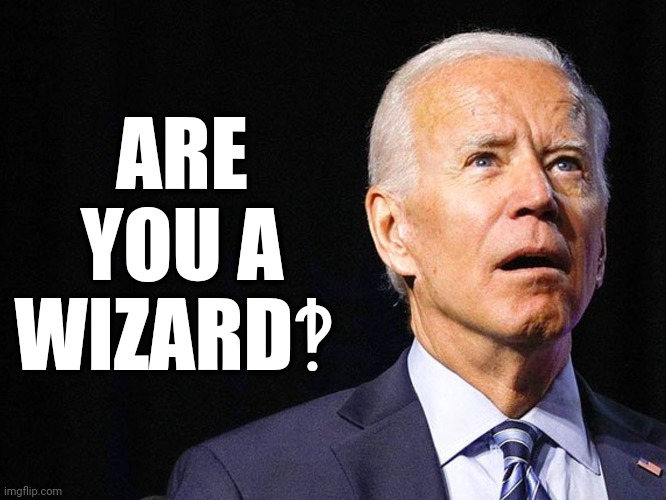 Are you a wizard | ARE YOU A WIZARD‽ | image tagged in joe biden confused | made w/ Imgflip meme maker