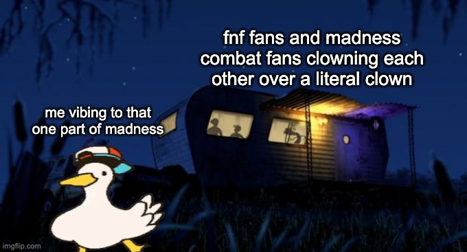 Monster Inc | fnf fans and madness combat fans clowning each other over a literal clown; me vibing to that one part of madness | image tagged in monster inc,friday night funkin,youtube comments,duck,we really need to use this template more imo | made w/ Imgflip meme maker