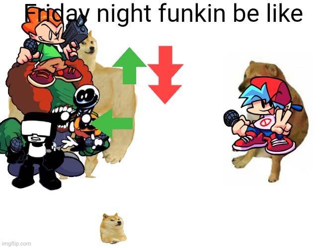 Buff Doge vs. Cheems | Friday night funkin be like | image tagged in memes,buff doge vs cheems | made w/ Imgflip meme maker