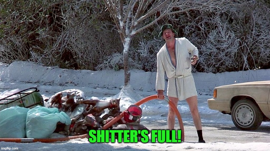 Cousin Eddie | SHITTER'S FULL! | image tagged in cousin eddie | made w/ Imgflip meme maker