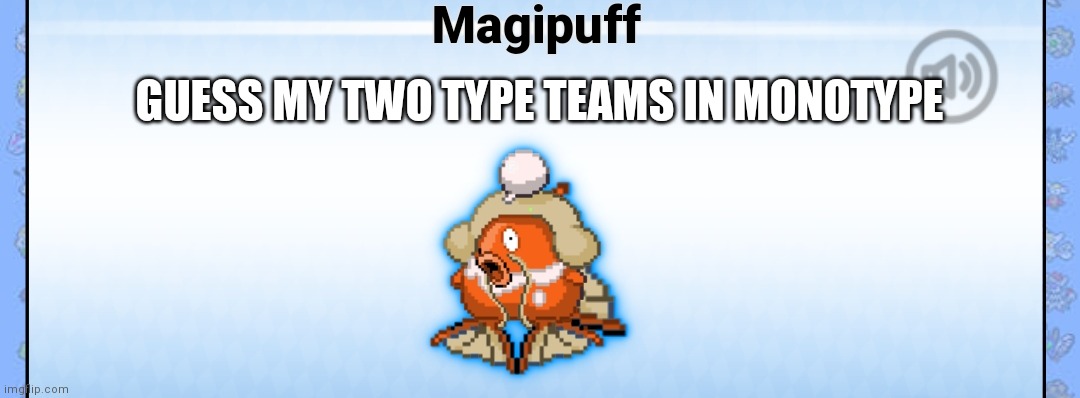 To specify. I have to teams that all share one type each. What are those types? | GUESS MY TWO TYPE TEAMS IN MONOTYPE | image tagged in cursed fish | made w/ Imgflip meme maker