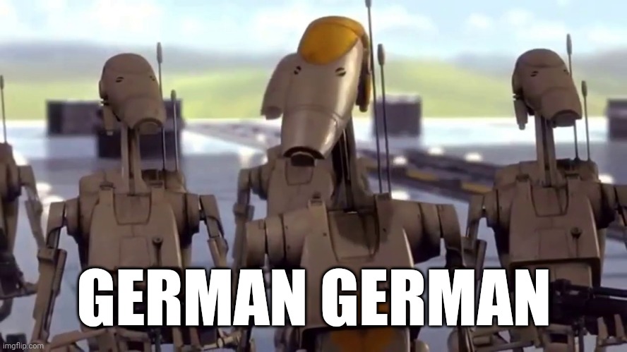 German german | GERMAN GERMAN | image tagged in memes | made w/ Imgflip meme maker
