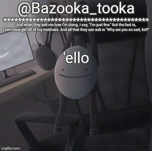 Bazooka's Mask Dream template | 'ello | image tagged in bazooka's mask dream template | made w/ Imgflip meme maker