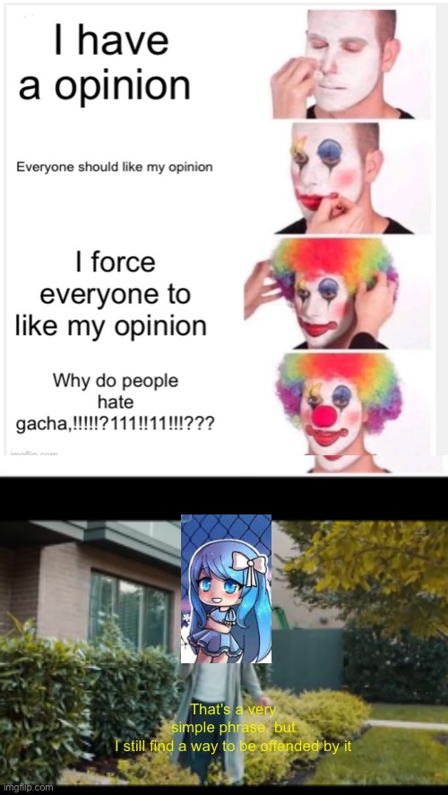That's a very simple phrase, but I still find a way to be offended by it | image tagged in memes,clown applying makeup | made w/ Imgflip meme maker