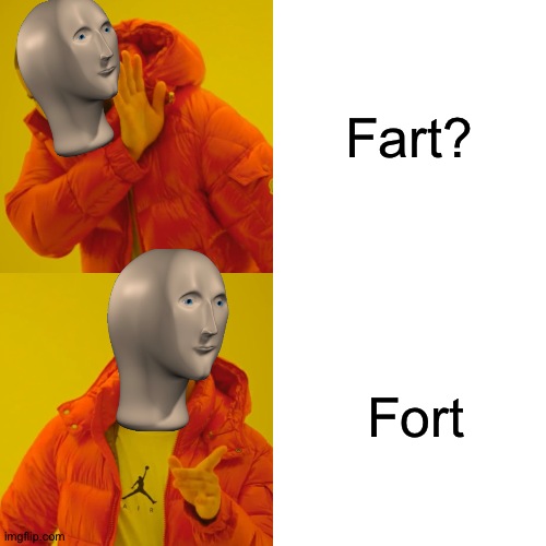 Stonk is correct again | Fart? Fort | image tagged in memes,drake hotline bling | made w/ Imgflip meme maker