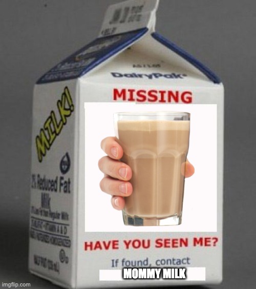 Milk carton | MOMMY MILK | image tagged in milk carton | made w/ Imgflip meme maker