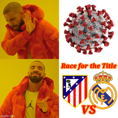 Rather watch Atletico vs Real Madrid La Liga Title Race instead of COVID-19 news! | Race for the Title; VS | image tagged in memes,drake hotline bling,covid-19,coronavirus,atletico madrid,real madrid | made w/ Imgflip meme maker