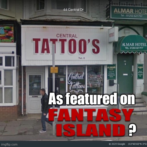Only followers of the original TV series will get this one | As featured on; ? | image tagged in tattoo,fantasy island,funny signs,bad grammar and spelling memes | made w/ Imgflip meme maker