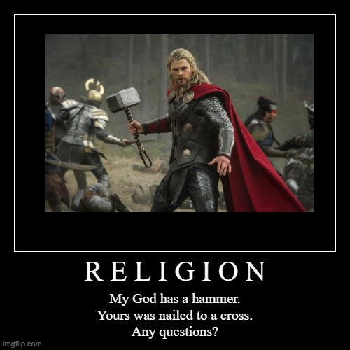 Imgflip didn't have stock art of non-marvel Thor. I'll make-do. | image tagged in funny,demotivationals | made w/ Imgflip demotivational maker
