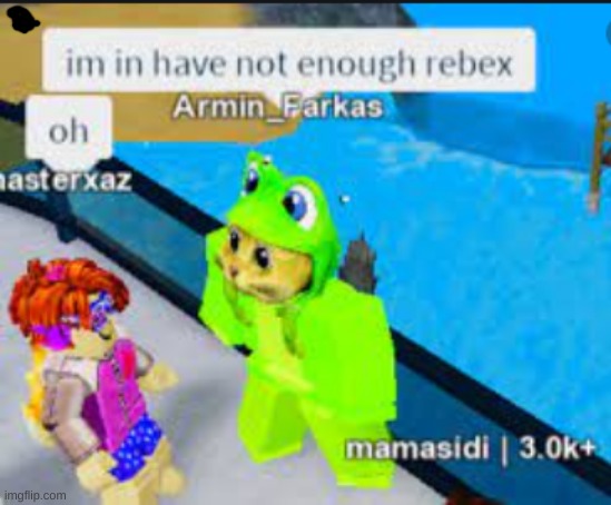 Saw this in the neighborhood of robloxia the other day... | image tagged in rebex | made w/ Imgflip meme maker