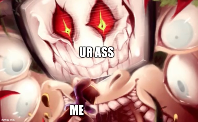 UR ASS; ME | made w/ Imgflip meme maker