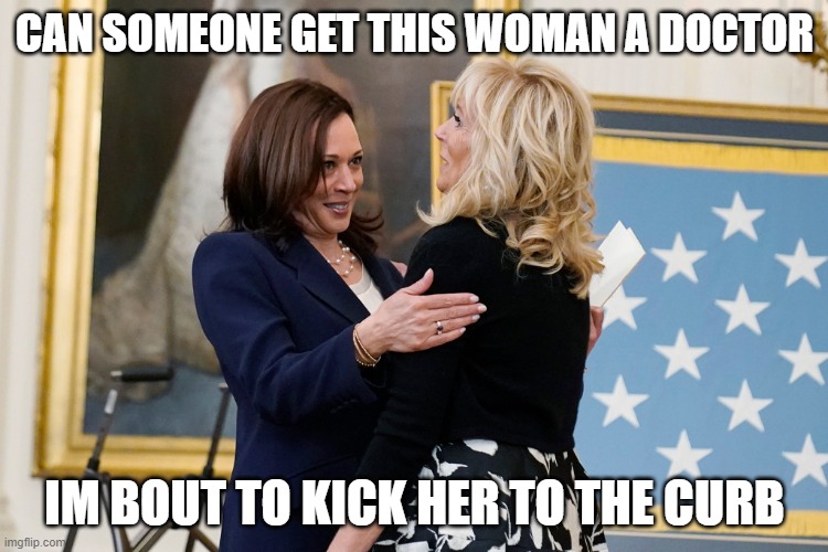 if looks could kill | CAN SOMEONE GET THIS WOMAN A DOCTOR; IM BOUT TO KICK HER TO THE CURB | image tagged in kamala harris | made w/ Imgflip meme maker
