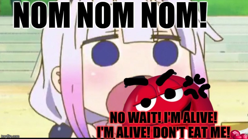 NOM NOM NOM! NO WAIT! I'M ALIVE! I'M ALIVE! DON'T EAT ME! | made w/ Imgflip meme maker