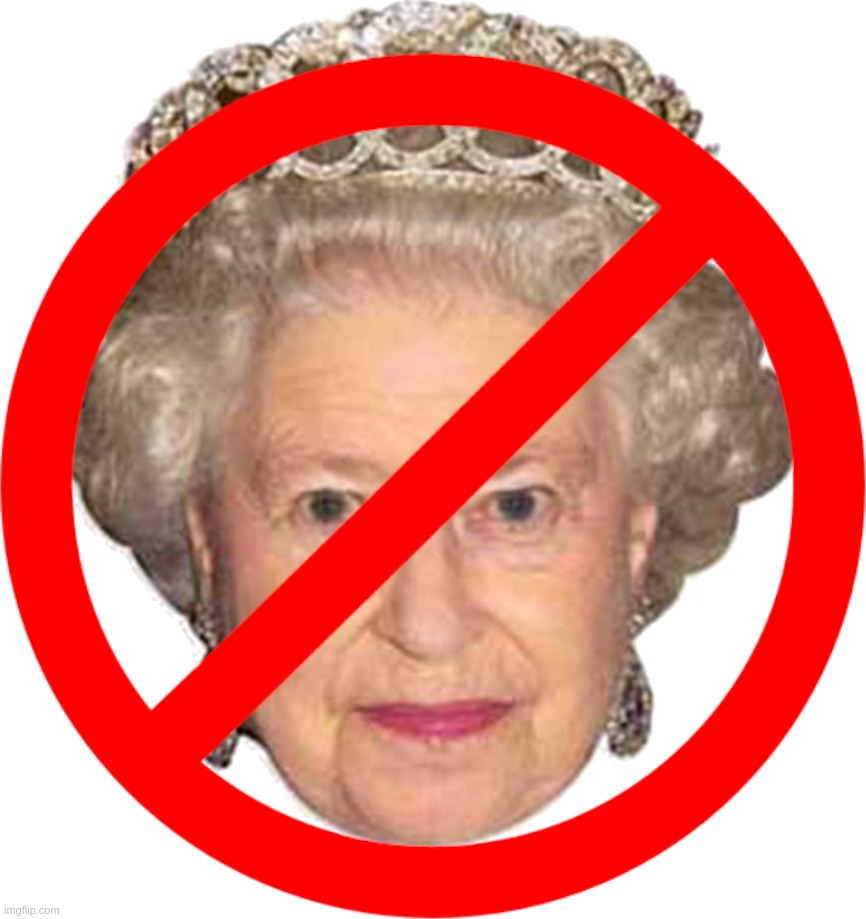 Cancel the Queen | image tagged in cancel,culture,queen,elizabeth,windsor,royalty | made w/ Imgflip meme maker