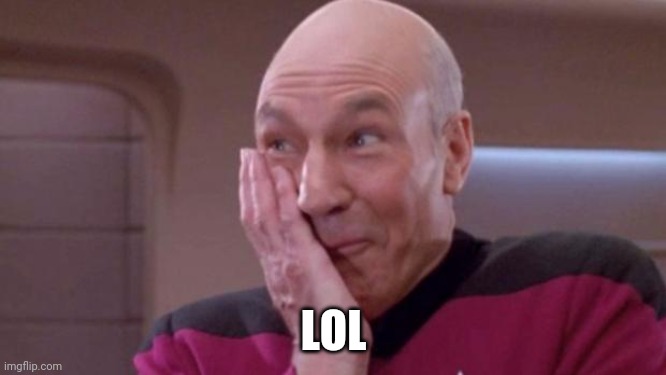 picard oops | LOL | image tagged in picard oops | made w/ Imgflip meme maker