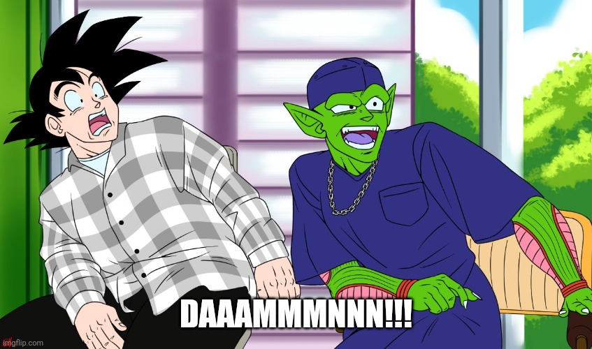 Goku And Piccolo "Damn" | DAAAMMMNNN!!! | image tagged in goku and piccolo damn | made w/ Imgflip meme maker