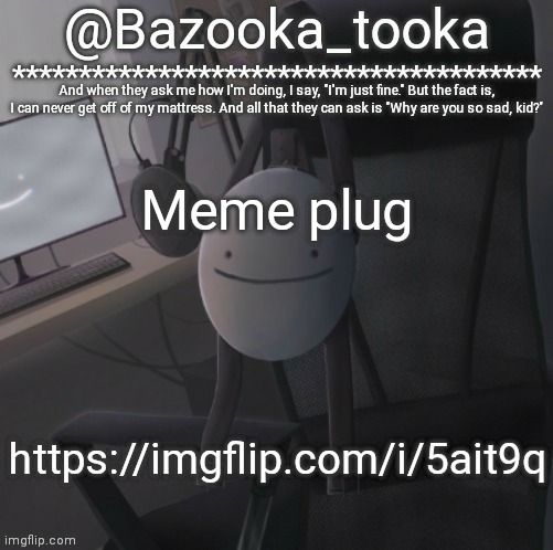 Bazooka's Mask Dream template | Meme plug; https://imgflip.com/i/5ait9q | image tagged in bazooka's mask dream template | made w/ Imgflip meme maker
